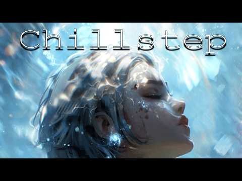 Chillstep Mix 2026 [1 Hour]