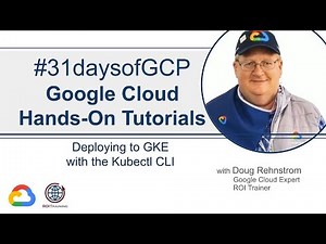 20. Deploying to GKE with kubectl CLI | Google Quick Tutorials