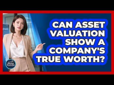 Can Asset Valuation Show A Company's True Worth?