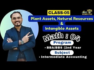 Plant Assets, Natural Resources & Intangible Assets: Class 5 (Math - 4)