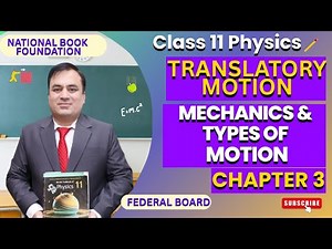 Mechanics & Types of Motion | Chapter 3: Translatory Motion |Physics 11 | NBF Curriculum |FBISE