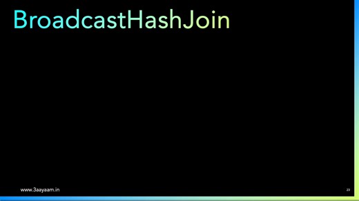 10.8. Spark Operators - BroadcastHashJoin, BroadcastNLJoin