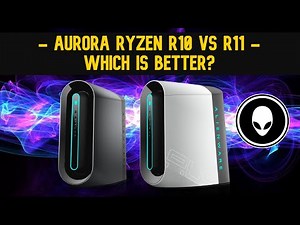 Aurora Ryzen R10 vs R11 | Which is better