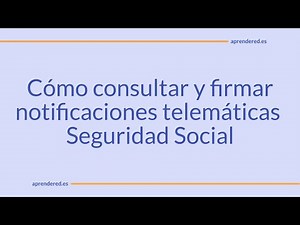 Cómo consultar y firmar notificaciones telemáticas Seguridad Social