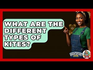 What Are The Different Types Of Kites? - Childhood Education Zone