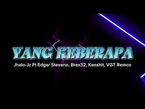 Yang Keberapa - Jhalo Jz Ft Edgar Stevano, Brex32, Kenahit, VGT Remco