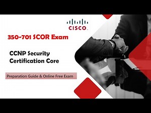 350-701 SCOR Exam Preparation & Practice Exam - CCNP Security Core