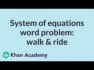 System of equations word problem: walk & ride | Mathematics I | High School Math | Khan Academy