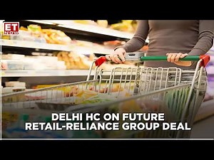Delhi HC directs status quo on Future Retail-Reliance deal till further orders