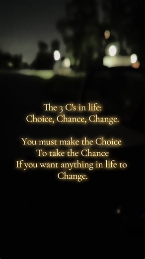 The 3 C's in Life: Choice, Chance, and Change