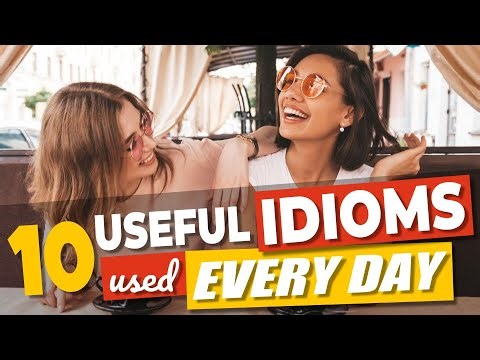 10 USEFUL ENGLISH IDIOMS for Everyday Conversations You NEED TO Know
