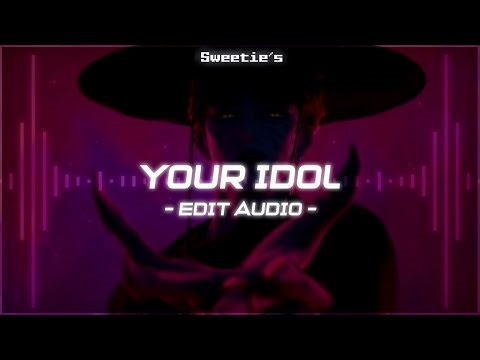 ｡• Your Idol | Edit Audio •｡