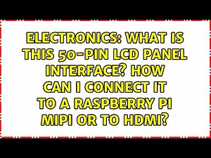 What is this 50-pin LCD panel interface? How can I connect it to a Raspberry Pi MIPI or to HDMI?