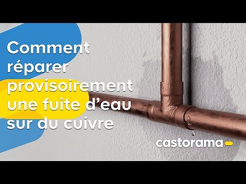 Comment réparer provisoirement une fuite d'eau sur du cuivre - Castorama