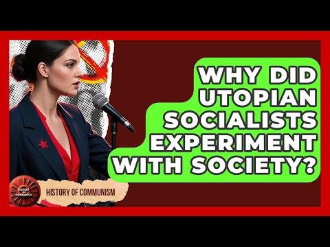 Why Did Utopian Socialists Experiment With Society? - History of Communism