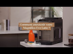 Tutoriel : Comment entretenir votre Magnifica Evo Latte ?