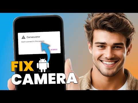 How to Fix Camera Not Working on Android (Quick & Easy Fix!)