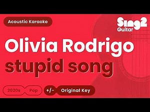 Olivia Rodrigo - stupid song (Acoustic Karaoke)