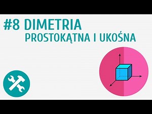 Dimetria prostokątna i ukośna #8 [ Dokumentacja techniczna ]