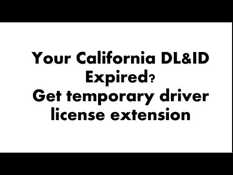 How to get California temporarily driver license and ID extention online
