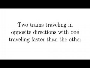 Two Trains Traveling in Opposite Directions, One Going Faster than the Other