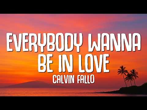 Calvin Fallo - Everybody Wanna Be In Love (Lyrics)