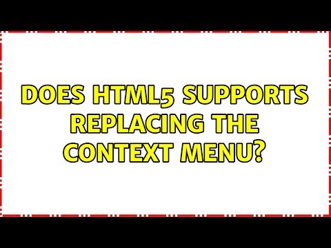 Does HTML5 supports replacing the context menu? (2 Solutions!!)