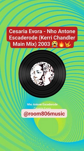 Cesaria Evora - Nho Antone Escaderode (Kerri Chandler Main Mix)😭🔥🤟 Label: Lusafrika Year: 2003 CLASSIC 🔥 OLD SCHOOL 🤟 | Room 806