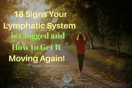 18 Signs Your Lymphatic System is Clogged and How to Get It Moving Again! - Functional Diagnostic Nutrition