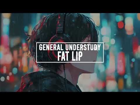 General Understudy Fat Lip