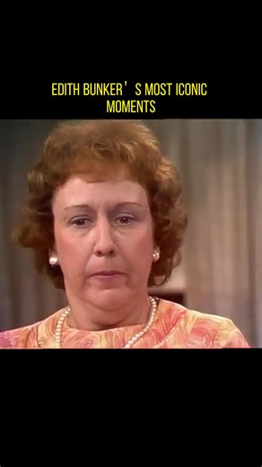 Edith Bunker iconic moments