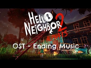 Hello Neighbor 2 Alpha 1.5 OST - Ending Music