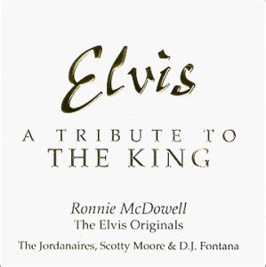 Ronnie McDowell, The Elvis Originals : The Jordanaires, Scotty Moore, D.J. Fontana - Elvis: A Tribute To The King