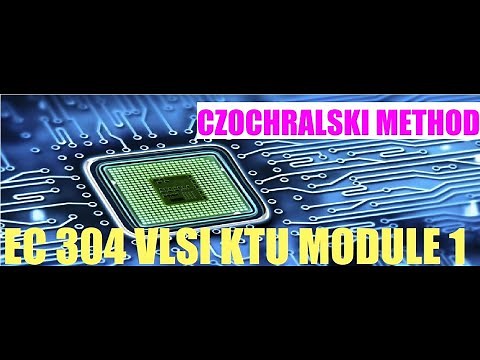 CZOCHRALSKI method -CZ process in IC manufacturing EC 304 VLSI KTU MODULE 1