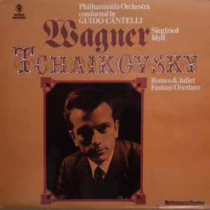 Wagner, Tchaikovsky, Philharmonia Orchestra Conducted By Guido Cantelli - Siegfried Idyll / Romeo & Juliet Fantasy Overture