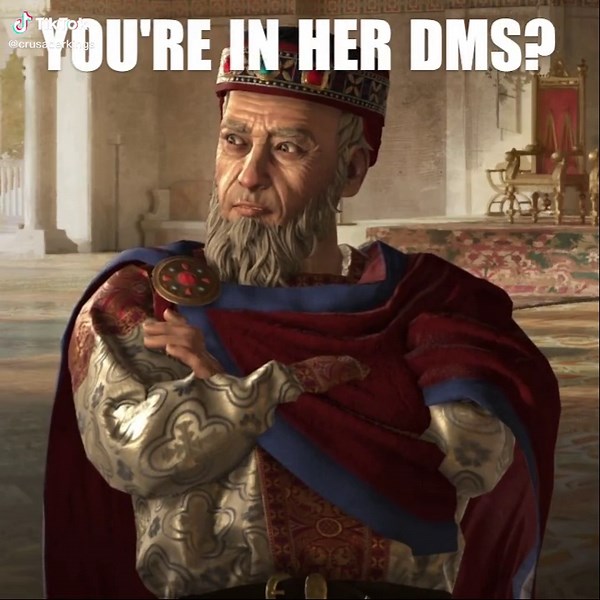 You're in her DMs?#memes#crusaderkings3