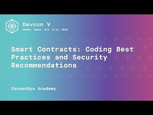 Smart Contracts: Coding Best Practices and Security Recommendations by ConsenSys Academy (Devcon5)
