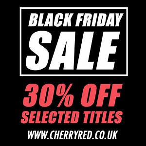 14 reactions · 3 comments |  Black Friday Sale! Get 30% off selected titles in our Black Friday Sale now! Check out the full list of titles and use the code CRBLACKFRIYAY30 at the checkout. | Cherry Red Records | Facebook