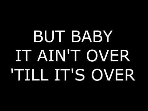 IT AIN'T OVER 'TILL IT'S OVER - LYRICS- 5 TIMES - LENNY KRAVITZ