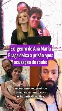 Accused of theft, Ana Maria Braga's former son-in-law is recently released from prison