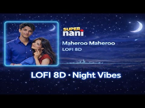 Maheroo Maheroo – LOFI 8D Version 🌙 | Super Nani | Relaxing Night Music | Status World 54✨#lofi