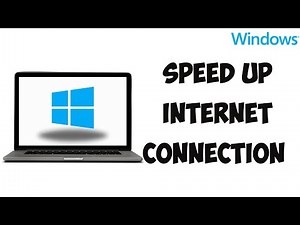 How To Speed Up Any Internet Connection On Windows?