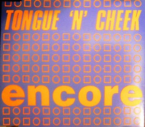 Tongue 'N' Cheek - Encore