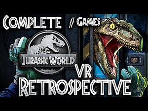 The Complete Jurassic World VR Retrospective