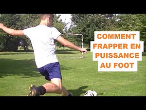 Comment frapper en puissance au foot
