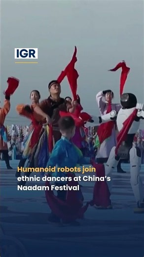 Robot Dancers Steal the Show at China's Naadam Festival | IGR | India Global Review