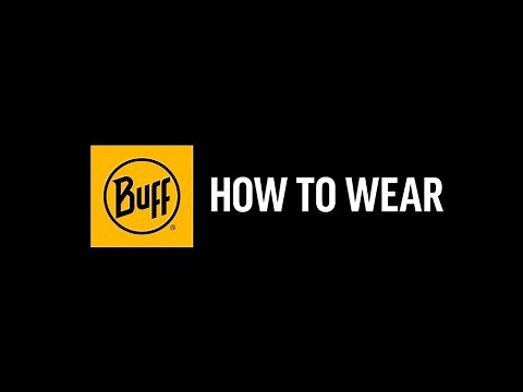 HOW TO WEAR A BUFF® ORIGINAL MULTIFUNCTIONAL NECKWEAR