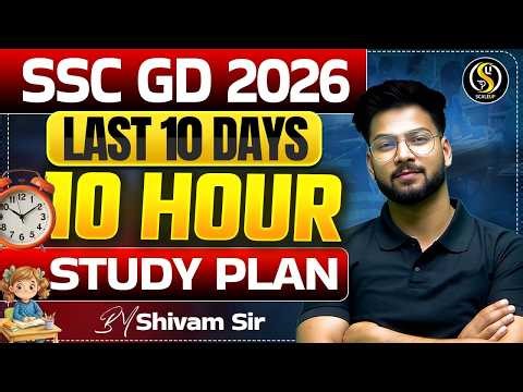 SSC GD 2026 Last 10 Days Strategy 🔥 | 10 Hour Study Plan + Expected PYQs + Mock Plan | Shivam Sir