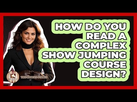How Do You Read A Complex Show Jumping Course Design? - The Horses Stable