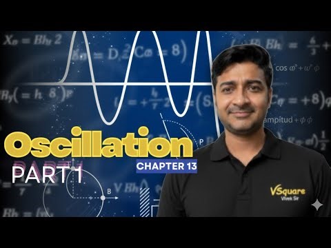 Oscillation Chapter 13 CBSE JEE NEET lecture 1 !!